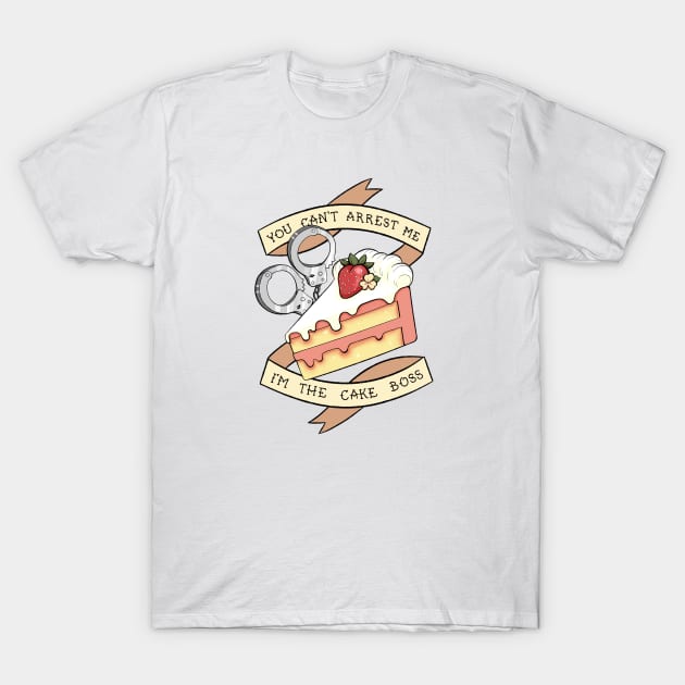 You Can't Arrest Me, I'm the Cake Boss! T-Shirt by stickerjock